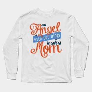 An Angel With Out Wings is Called Mom Long Sleeve T-Shirt